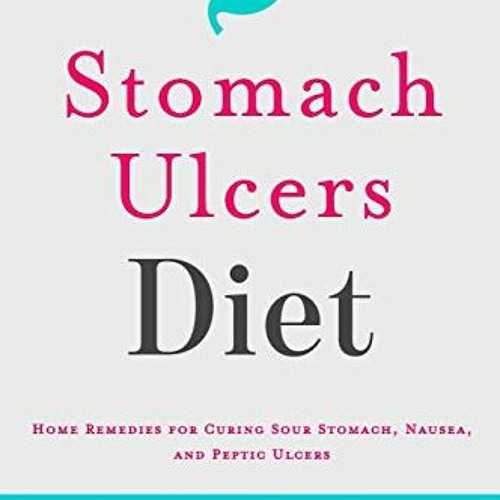 Stream ️ Read Stomach Ulcers Diet Home Remedies for Curing Sour