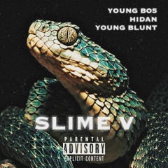 SLIME V w/ Young Bo5, Young Blunt, Prod Draco Heki
