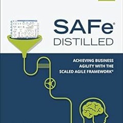 [DOWNLOAD] PDF 💗 SAFe 5.0 Distilled: Achieving Business Agility with the Scaled Agil