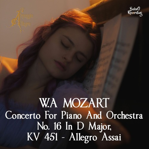 🎶 🎶 W.A Mozart : Concerto For Piano And Orchestra No. 16 In D Major, KV 451 - Allegro Assai