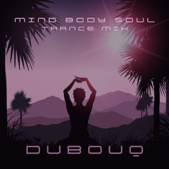 dubouq - Mind, Body, Soul (trance mix)