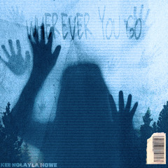 YLA Howe & Kee Nola - WHEREVER YOU GO