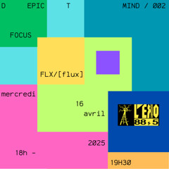DEPICT MIND 002 about FLX / [flux] – Mercredi 16 avril 2025 sur la radio eko des garrigues, 88.5