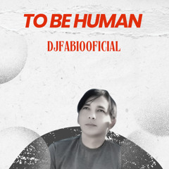 To Be Human