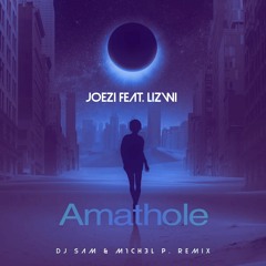 Joezi Feat. Lizwi - Amathole (DJ SAM & M1CH3L P. REMIX) Extended