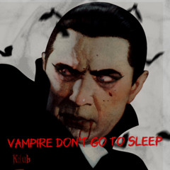 Real Vampires Don’t Go To Sleep