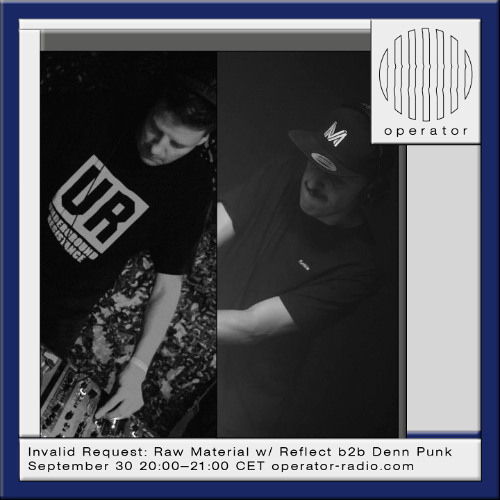 Invalid Request Invites Raw Material w/ Reflect b2b Denn Punk - 30th September 2025