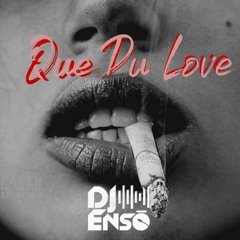 Dj Ensō - Que Du Love