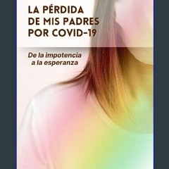 PDF ⚡ La pérdida de mis padres por COVID-19: De la impotencia a la esperanza (Spanish Edition) [PD
