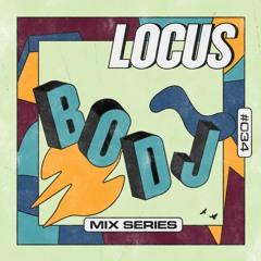 🟩 LOCUS Mix Series #034 - BODJ