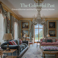 free PDF 📩 The Colourful Past: Edward Bulmer and the English Country House by  Edwar