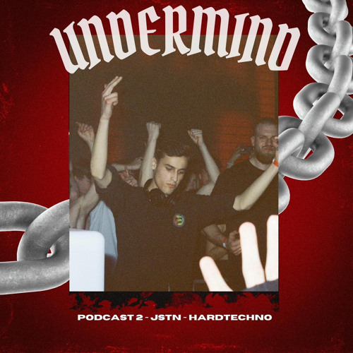 UNDERMIND PODCAST #2 ~ JSTN ~ HARDTECHNO