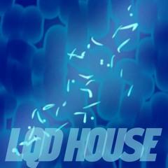 LQD HOUSE