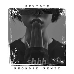 SKNIBLK - Shhh (Rhoadie Remix)