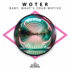 WoTeR - Baby, What´s Your Motive (SAMAY RECORDS)