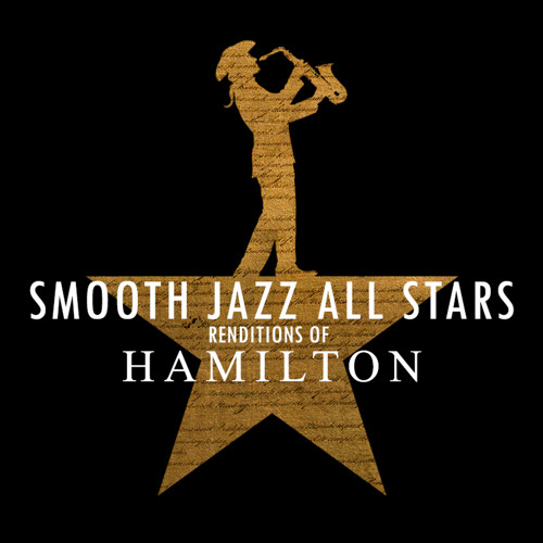 Stream Alexander Hamilton by Smooth Jazz All Stars Listen online for free on SoundCloud