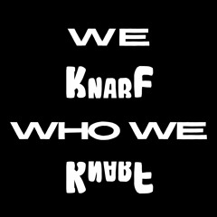 We knaRf Who We knaRf (ke$ha)