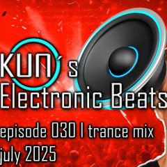 KUNO´s Electronic Beats 030 [TRANCE MIX July 2025]