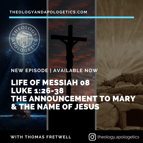 Life of Messiah 08-The Announcement to Mary Luke 1:26-38