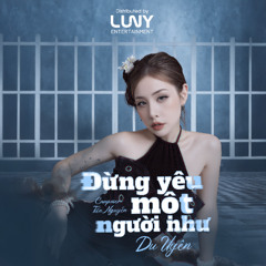 Đừng yêu một người như (Rock Version) - Du Uyên