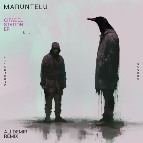 [GRR006] Maruntelu - Citadel Station EP (Ali Demir Remix)