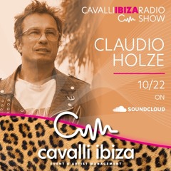 CAVALLI IBIZA RADIO SHOW by CLAUDIO HOLZE live from Raco Ibiza 01.10..2022 #106