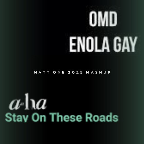 OMD & A-ha - Enola Gay & Stay On These Roads (Matt One 2025 mashup)