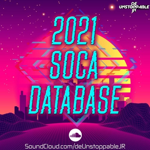2021 Soca Database - Mixed By @deunstoppablejr