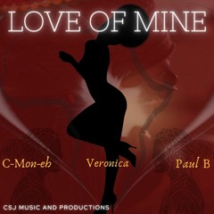 Love Of Mine (feat. C - Mon - Eh, Veronica And Paul B)