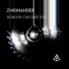 Zweihander - Nobody Can Save You [Free Download]