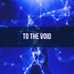 To The Void