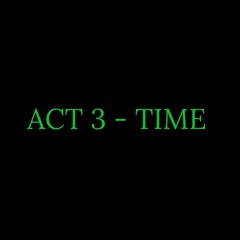 ACT 3 - TIME