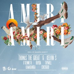 Thomas The Great & Kelvin S - Amiri Amiri (Feat. O'Kenneth, Rhyda, Thywill, Kawabanga & Chicogod)