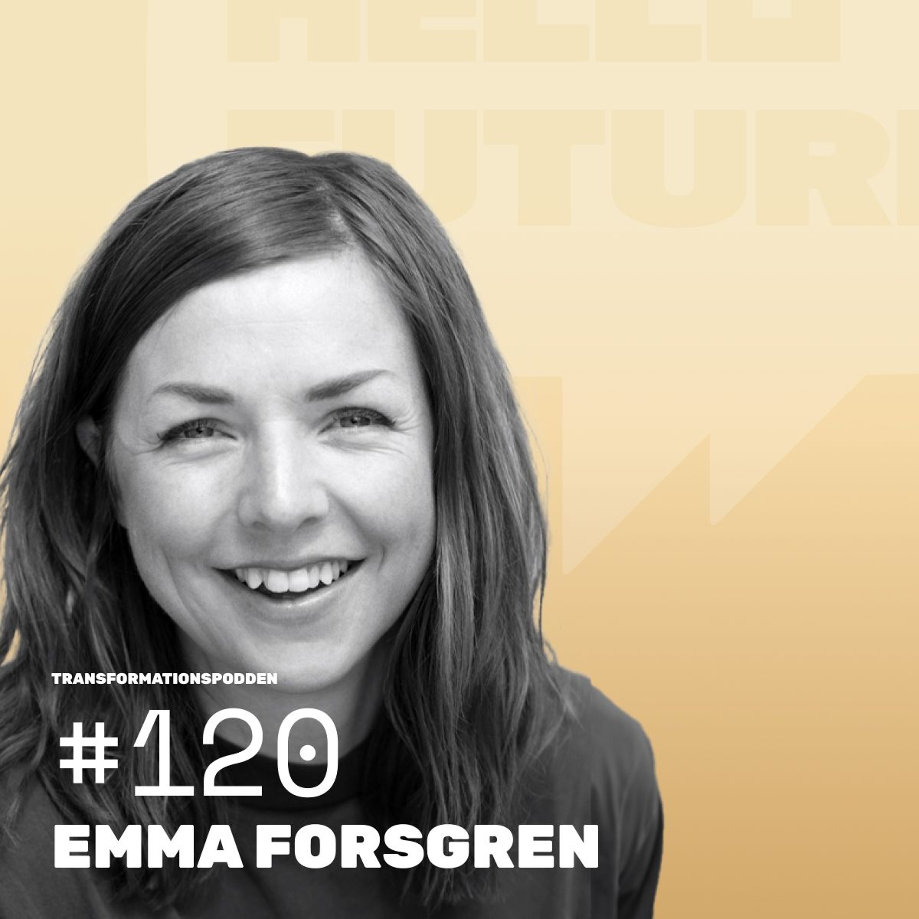 #120 - Att förändra sin organisationskultur - ett samtal med Emma Forsgren