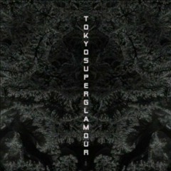 MEMORIES/VOL_69/TOKYOSUPERGLAMOUR