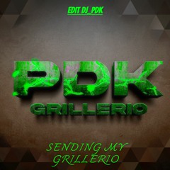 SENDING MY GRILLERIO - FREE DONWLOAD - EDIT DJ_PDK