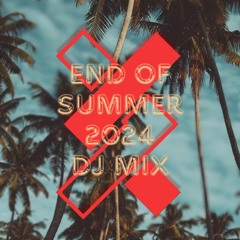 End of Summer - 2024 DJ Mix