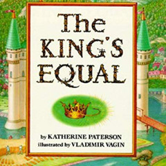 Get KINDLE 📫 The King's Equal by  Katherine Paterson &  Vladimir Vagin PDF EBOOK EPU