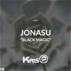 Jonasu - Black Magic (KrisP Remix)