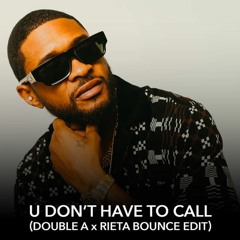 Usher - U Dont Have To Call (Double A 'from The Bay' x RIETA Bounce Edit)
