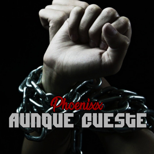 Aunque Cueste - Phoenixx [Prod. VitoHOP & MasterCool Beats]