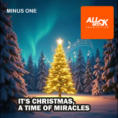 It's Christmas, a time of miracles_Minus One