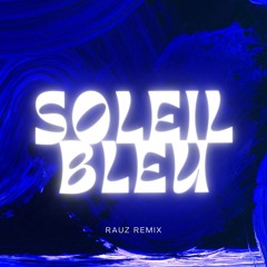 Soleil Bleu - RAUZ Trance Edit