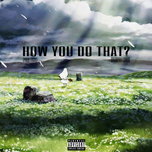 HOW YOU DO THAT? (prod. legos) WILL YOUR LOVE EVERLAST?