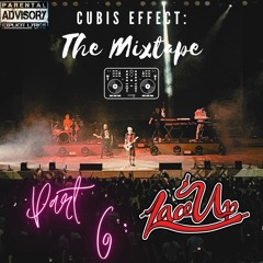 Cubis Effect: The Mixtape (Part 6: Lace Up!)