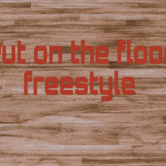 put it on the floor freestyle ft trey hart