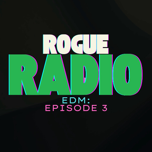 ROGUEradio (ep. 367)-EDM3--"...fucking fantastic..."