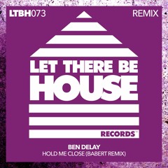 Ben Delay - Hold Me Close (Babert Remix) [Let There Be House]