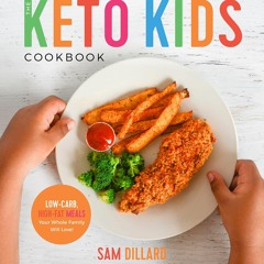 ❤Book⚡[PDF]✔ The Keto Kids Cookbook: Low-Carb, High-Fat Meals Your Whole Family Will Love!