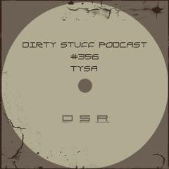 Related tracks: Tysa - Dirty Stuff Podcast #356 (11.04.2023)